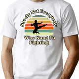 Surely Not Everybody Was Kung Fu Fighting Quote Funny Sarcastic Retro Sunset T-Shirt for Men & Women, T-Shirts Graphic Tee - White