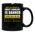 Sweet Caroline is Banned Funny Pandemic Black Coffee Mug, Gift Coffee Mug - Black