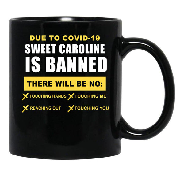 Sweet Caroline is Banned Funny Pandemic Black Coffee Mug, Gift Coffee Mug - Black