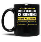 Sweet Caroline is Banned Funny Pandemic Black Coffee Mug, Gift Coffee Mug