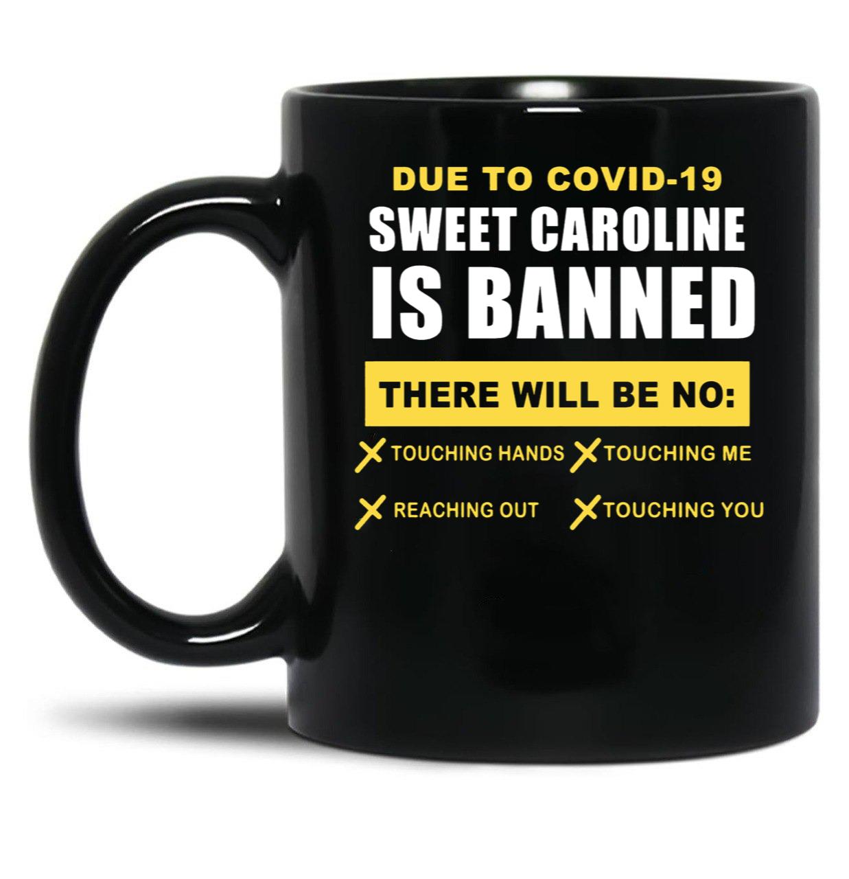 Sweet Caroline is Banned Funny Pandemic Black Coffee Mug, Gift Coffee Mug