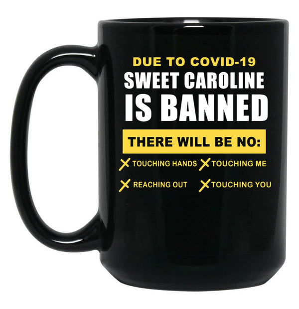 Sweet Caroline is Banned Funny Pandemic Black Coffee Mug, Gift Coffee Mug - Black
