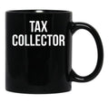 Tax Collector Black Coffee Mug - Black