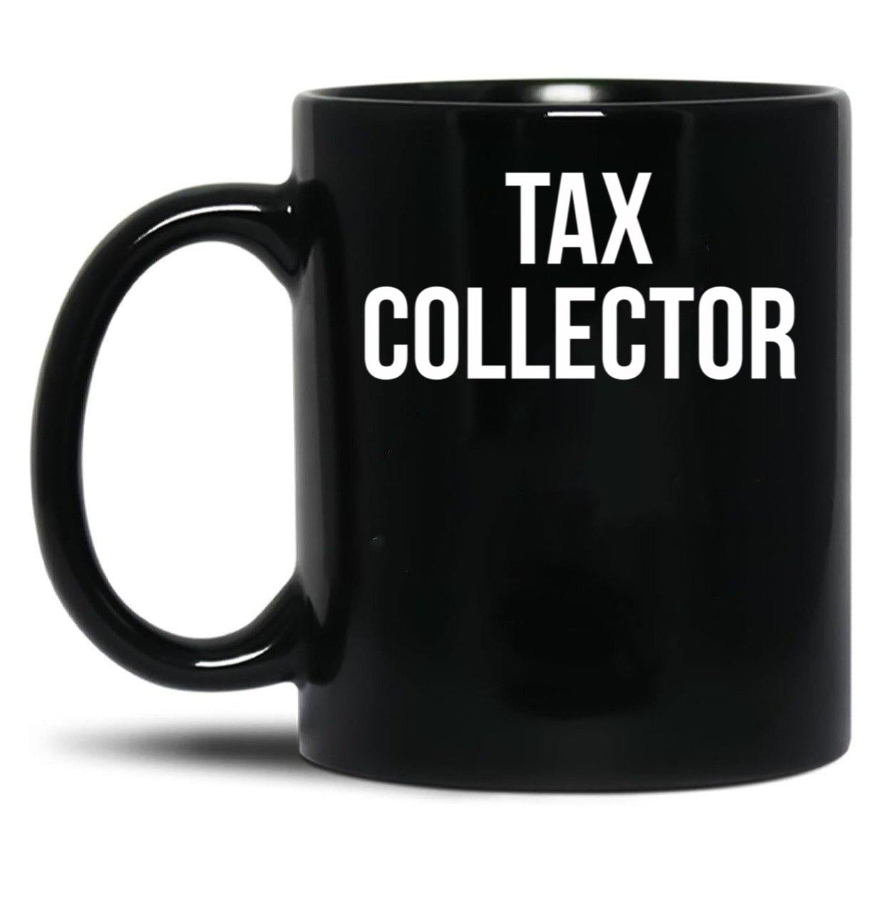 Tax Collector Black Coffee Mug