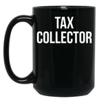 Tax Collector Black Coffee Mug