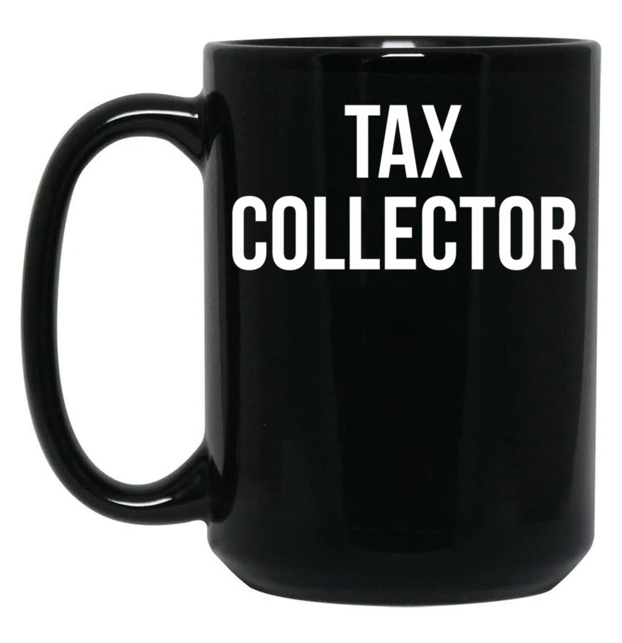 Tax Collector Black Coffee Mug