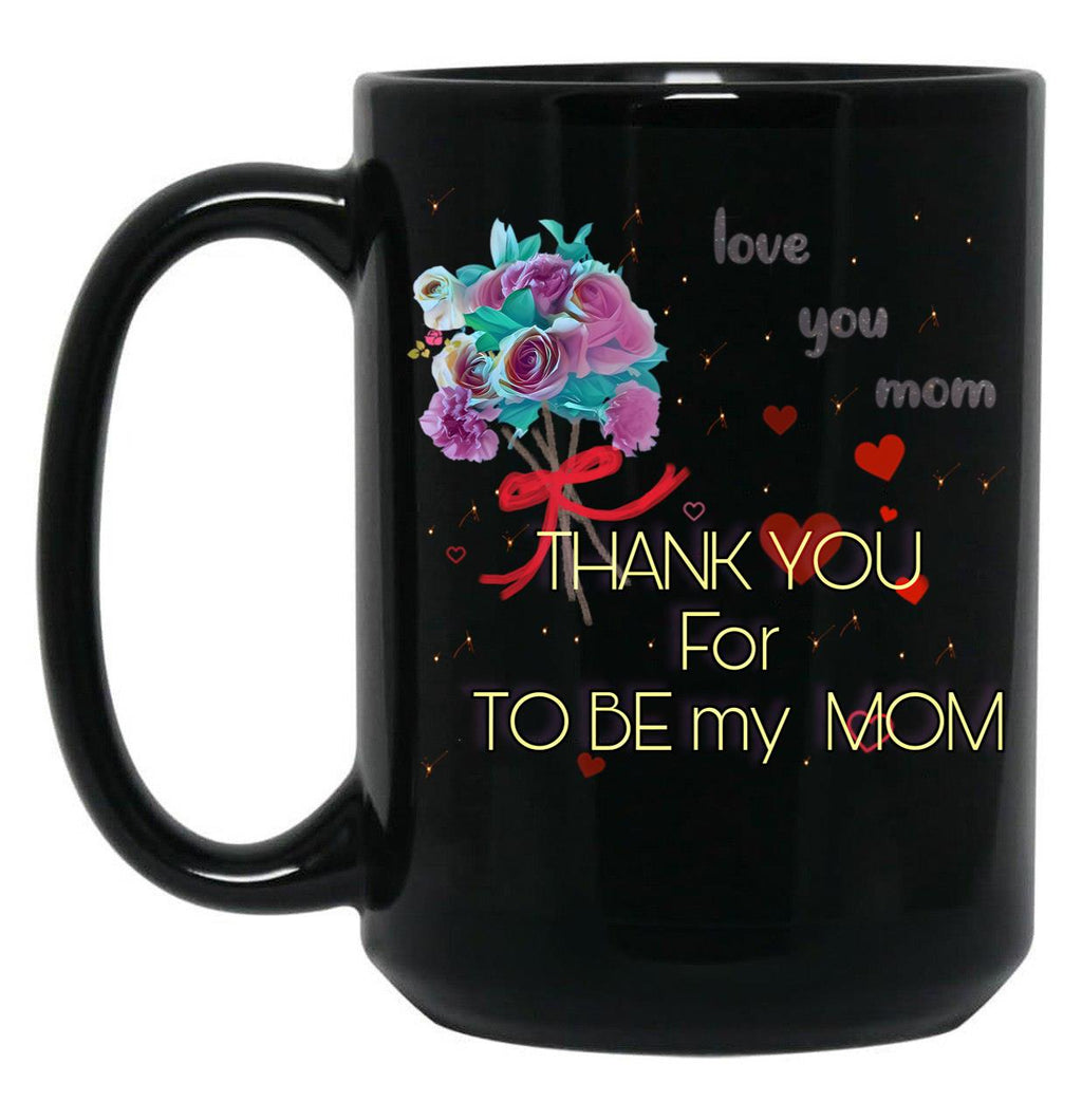 Thank You For Be My Mom Black Gift Coffee Mug