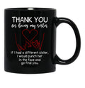 Thank You For Being My Sister Black Gift Coffee Mug - Black