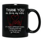 Thank You For Being My Sister Black Gift Coffee Mug - Black