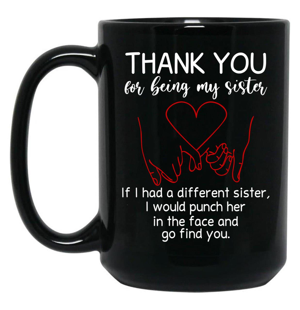 Thank You For Being My Sister Black Gift Coffee Mug