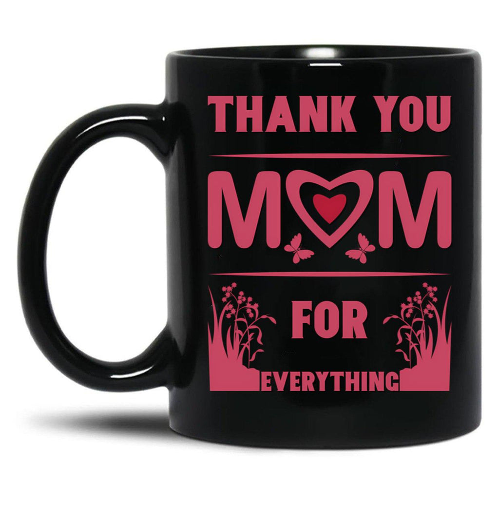 Thank You For Everything Mom Black Gift Coffee Mug