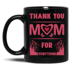 Thank You For Everything Mom Black Gift Coffee Mug