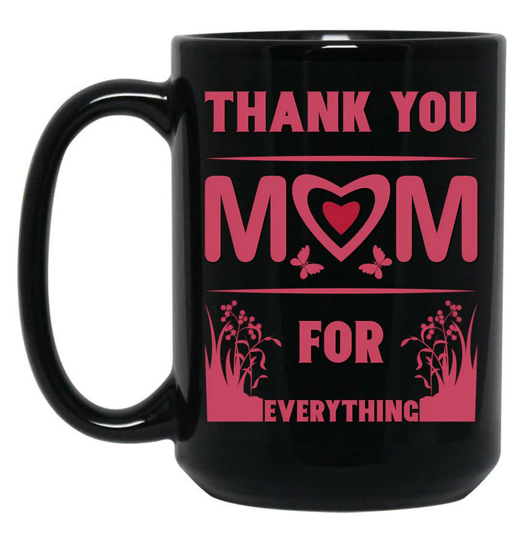 Thank You For Everything Mom Black Gift Coffee Mug