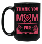 Thank You For Everything Mom Black Gift Coffee Mug