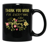 Thank You Mom For Everything And Happy Mother'S Day Black Gift Coffee Mug - Black