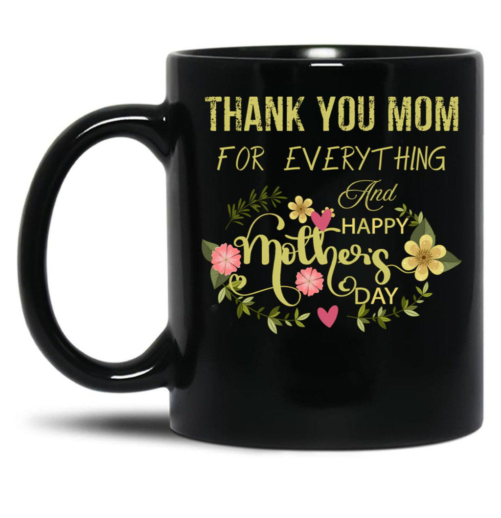 Thank You Mom For Everything And Happy Mother'S Day Black Gift Coffee Mug