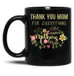 Thank You Mom For Everything And Happy Mother'S Day Black Gift Coffee Mug