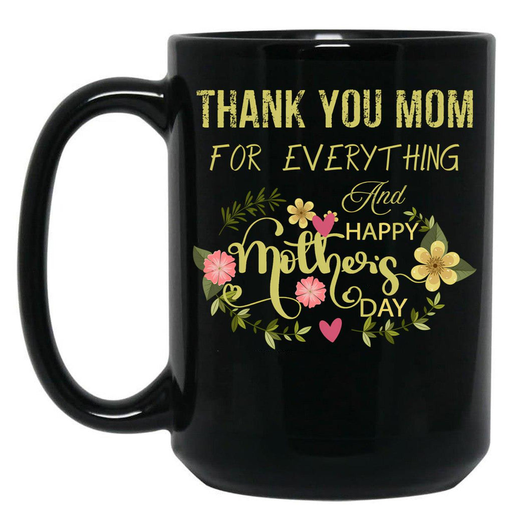 Thank You Mom For Everything And Happy Mother'S Day Black Gift Coffee Mug