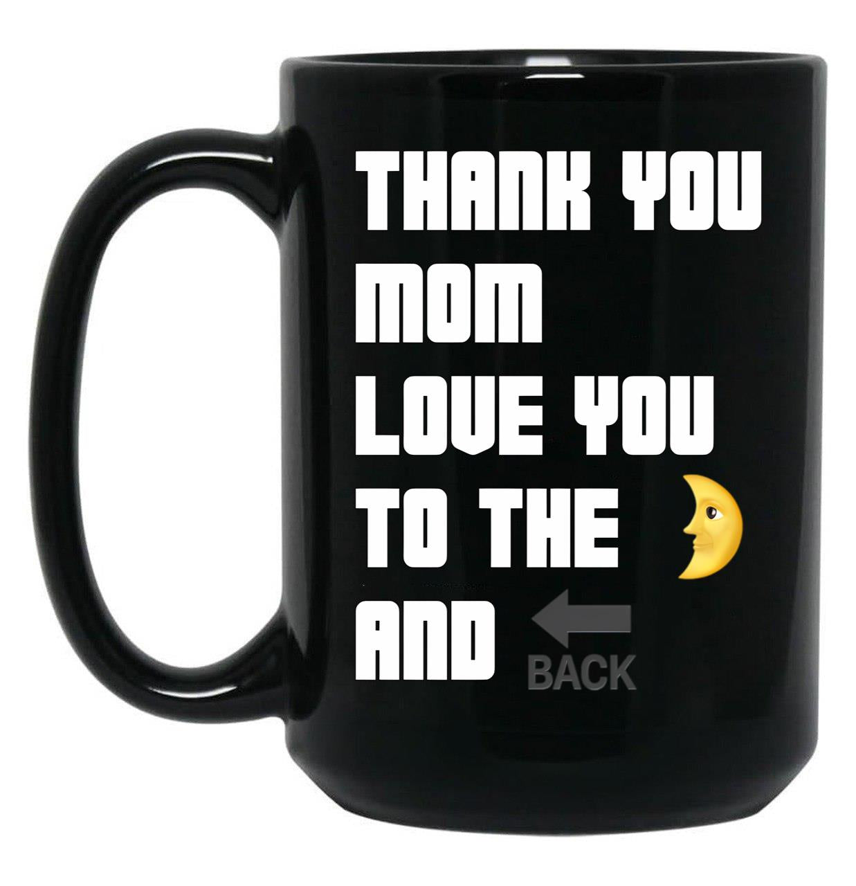 Thank You Mom Love You To The Moon And Back From Egyape Artists (3Rd Design) Black Gift Coffee Mug