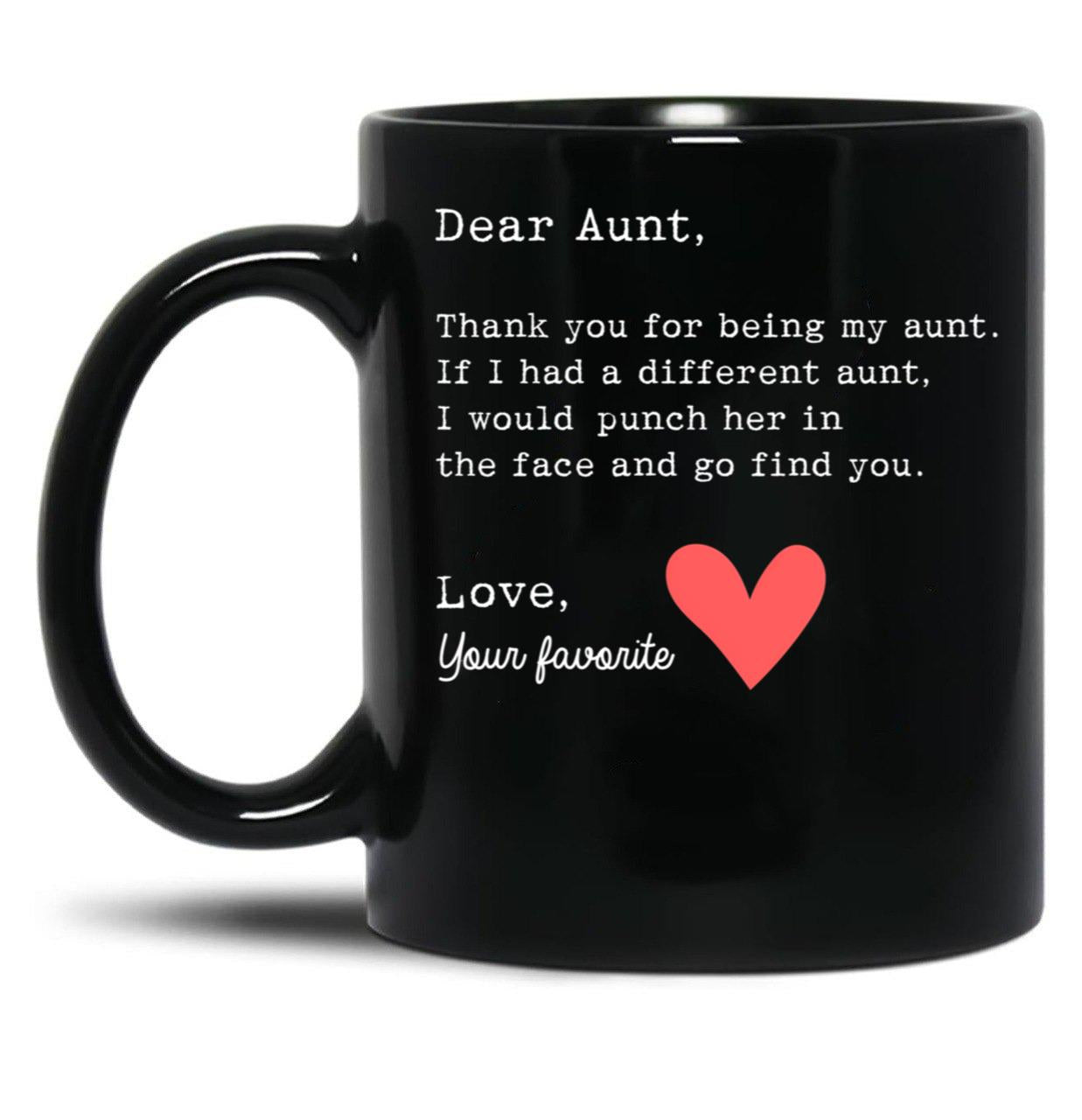 Thanks Being Aunt If Had Another I Punch Her And Go Find You Design Black Gift Coffee Mug