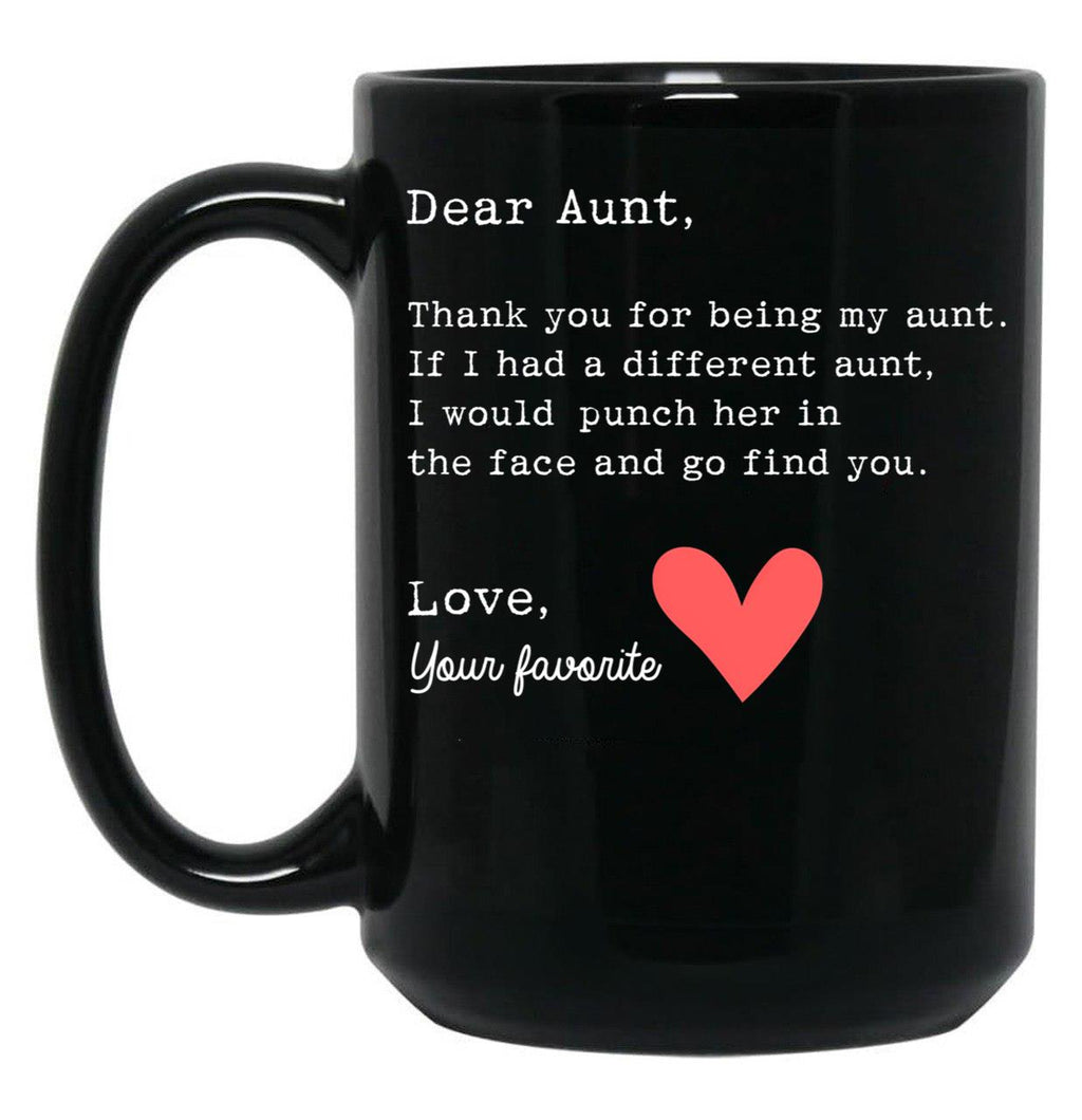 Thanks Being Aunt If Had Another I Punch Her And Go Find You Design Black Gift Coffee Mug