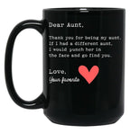 Thanks Being Aunt If Had Another I Punch Her And Go Find You Design Black Gift Coffee Mug