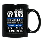 Thanks For Being My Dad Black Gift Coffee Mug - Black