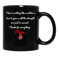 Thanks For Everything Mom Gift For Support My Mother Black Gift Coffee Mug - Black