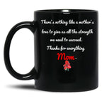 Thanks For Everything Mom Gift For Support My Mother Black Gift Coffee Mug