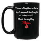 Thanks For Everything Mom Gift For Support My Mother Black Gift Coffee Mug