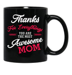 Thanks For Everythings You Are The Most Awesome Mom Black Gift Coffee Mug - Black