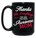 Thanks For Everythings You Are The Most Awesome Mom Black Gift Coffee Mug