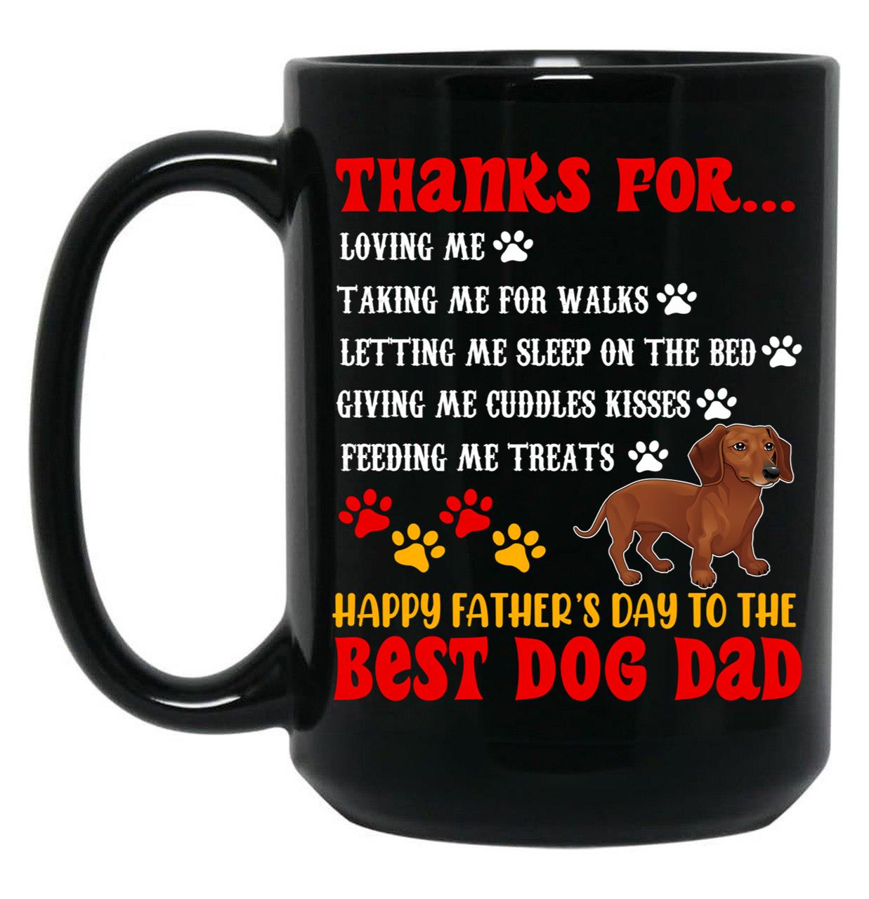 Thanks For Loving Me Happy Father'S Day Best Dog Dad Cool Cute Family Dachshund Dog Paws Black Gift Coffee Mug