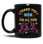 Thanks Mom For All Your Love Mather'S Day Black Gift Coffee Mug