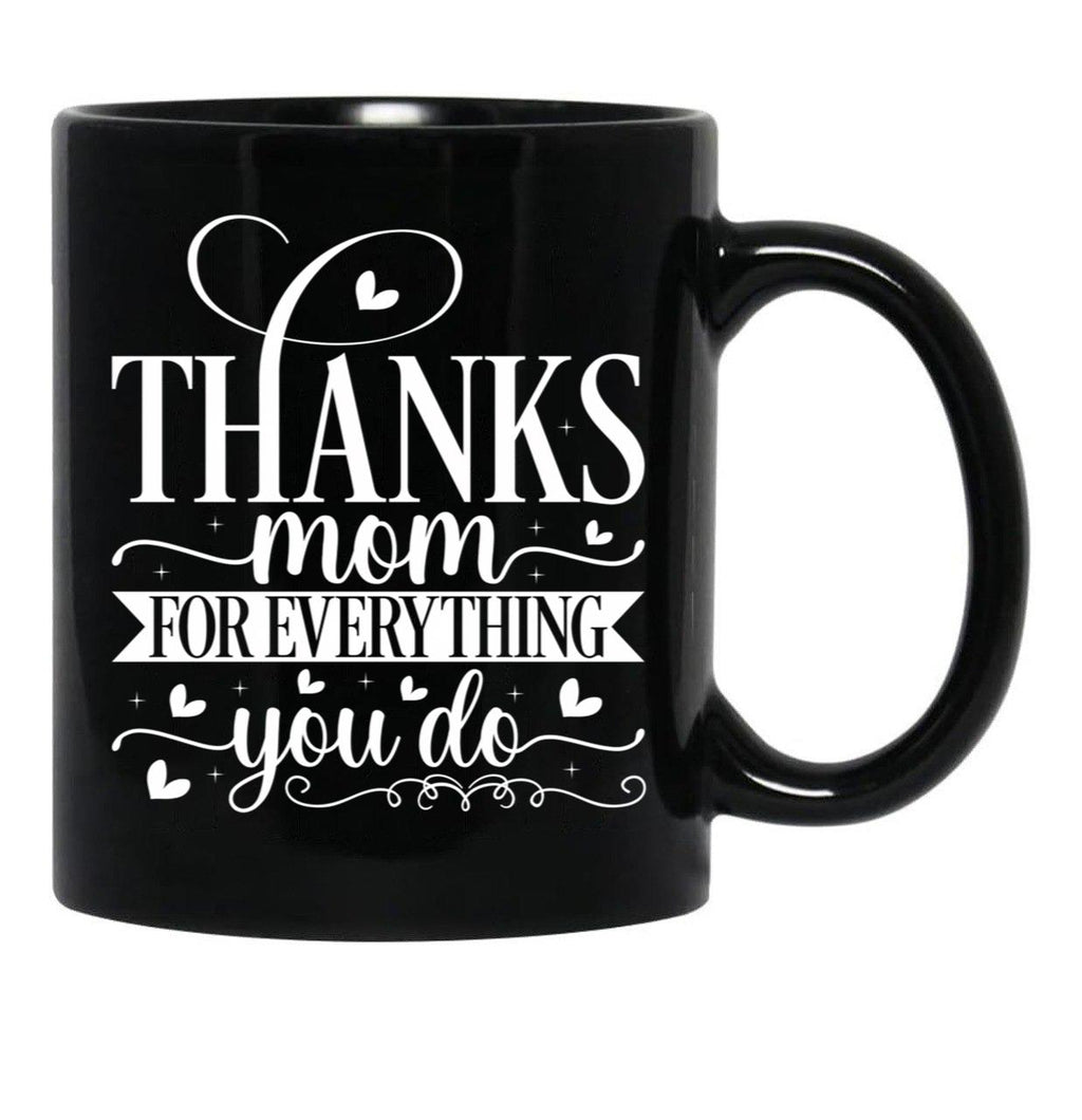Thanks Mom For Everything You Do Black Gift Coffee Mug - Black