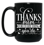 Thanks Mom For Everything You Do Black Gift Coffee Mug