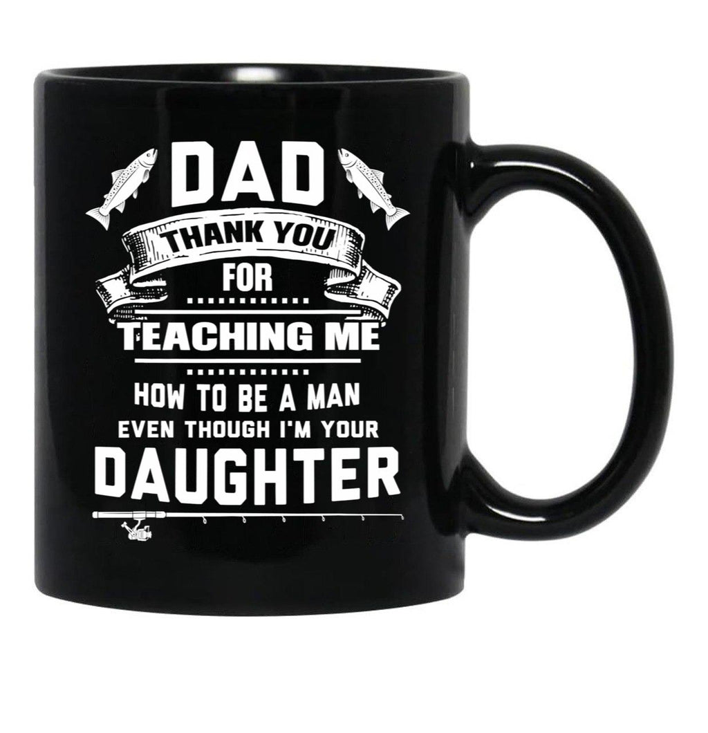 Thanks Teaching Me How To Be A Man Black Gift Coffee Mug - Black