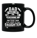 Thanks Teaching Me How To Be A Man Black Gift Coffee Mug - Black