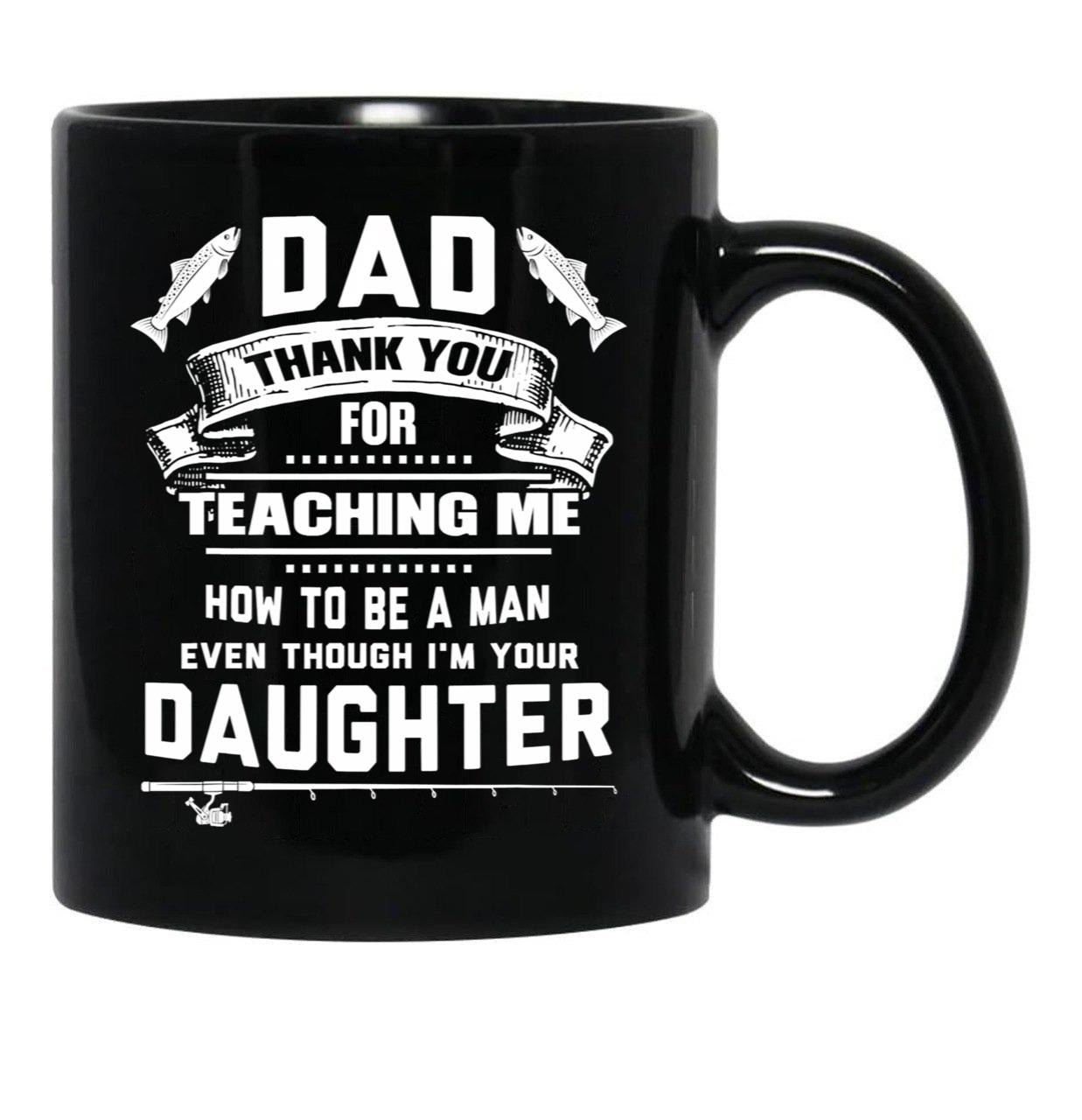 Thanks Teaching Me How To Be A Man Black Gift Coffee Mug - Black