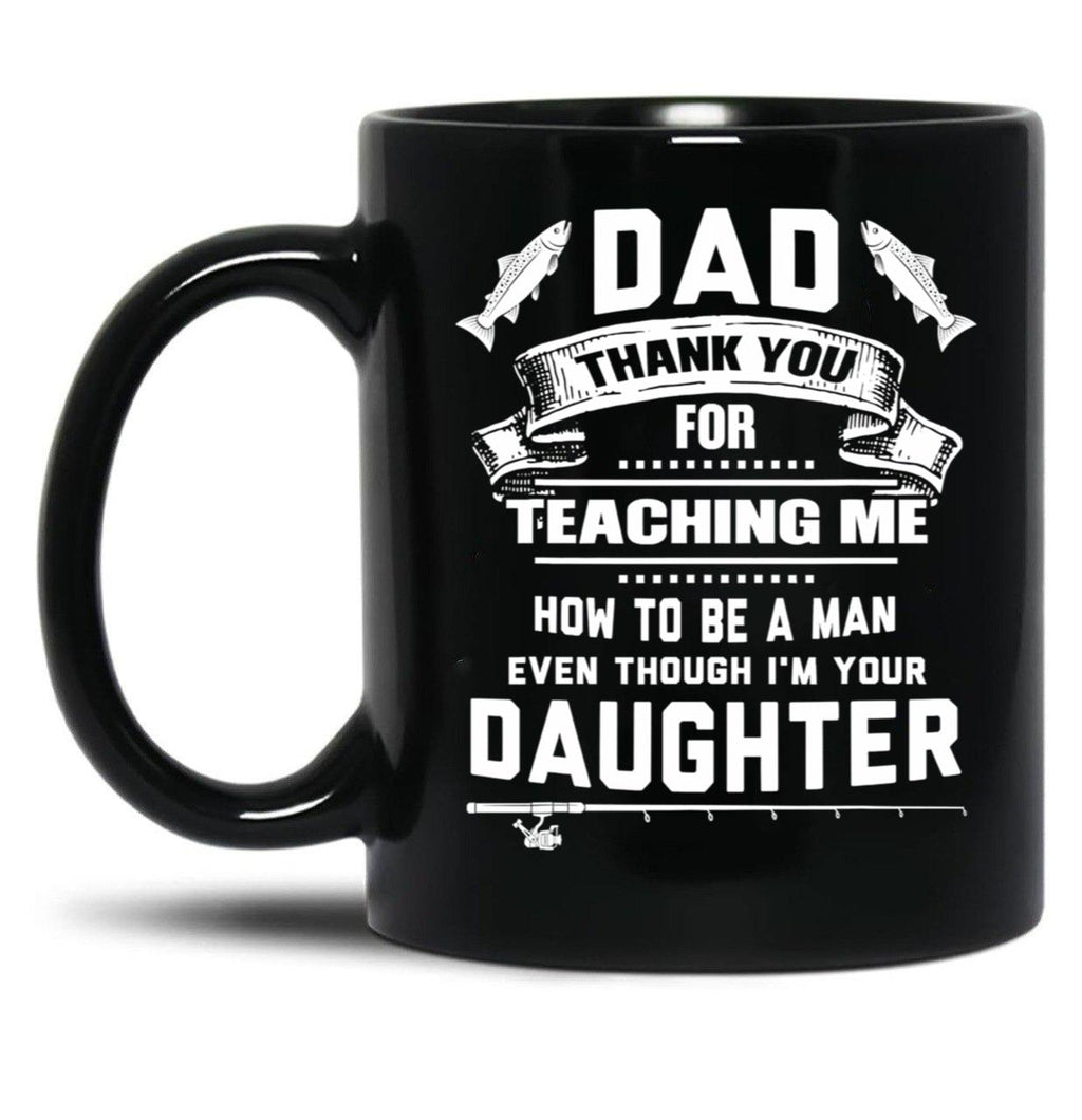 Thanks Teaching Me How To Be A Man Black Gift Coffee Mug