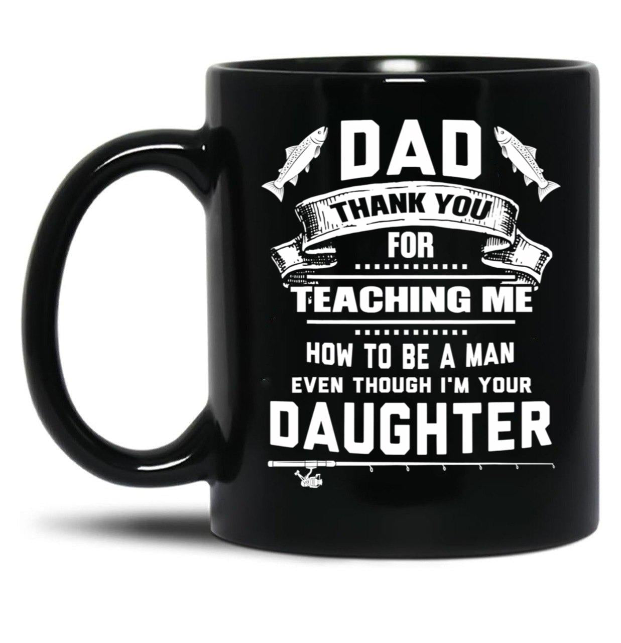 Thanks Teaching Me How To Be A Man Black Gift Coffee Mug