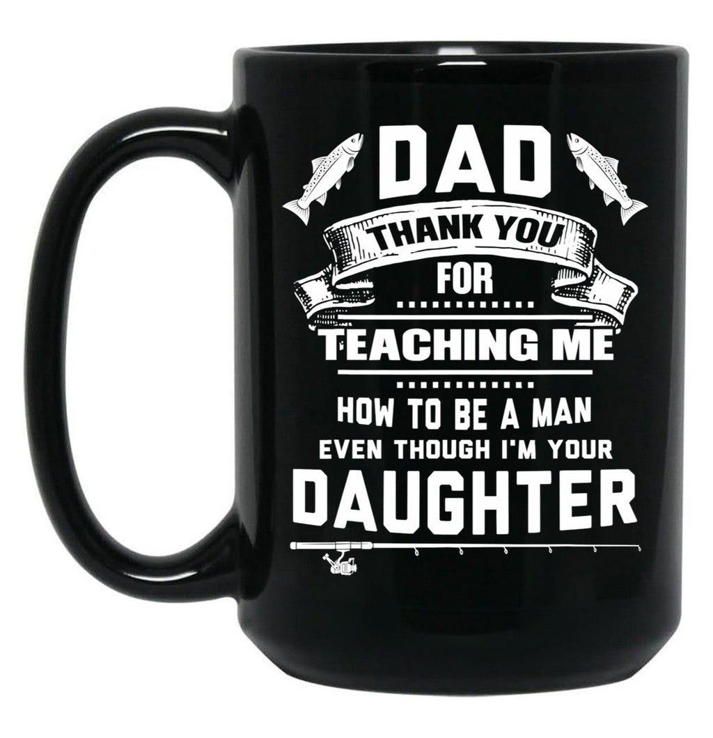 Thanks Teaching Me How To Be A Man Black Gift Coffee Mug