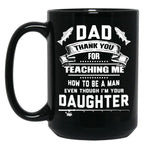 Thanks Teaching Me How To Be A Man Black Gift Coffee Mug