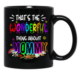 That'S The Wonderful Thing About Mommy Funny Floral Matching Family Mother'S Day Black Gift Coffee Mug - Black