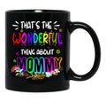 That'S The Wonderful Thing About Mommy Funny Floral Matching Family Mother'S Day Black Gift Coffee Mug - Black