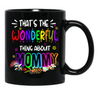 That'S The Wonderful Thing About Mommy Funny Floral Matching Family Mother'S Day Black Gift Coffee Mug - Black