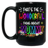 That'S The Wonderful Thing About Mommy Funny Floral Matching Family Mother'S Day Black Gift Coffee Mug