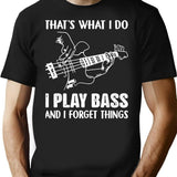 That'S What I Do I Play Bass And I Forget Things Guitarist T-Shirt for Men & Women, T-Shirts Graphic Tee - Black