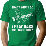 That'S What I Do I Play Bass And I Forget Things Guitarist T-Shirt for Men & Women, T-Shirts Graphic Tee - Green