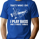 That'S What I Do I Play Bass And I Forget Things Guitarist T-Shirt for Men & Women, T-Shirts Graphic Tee - Blue